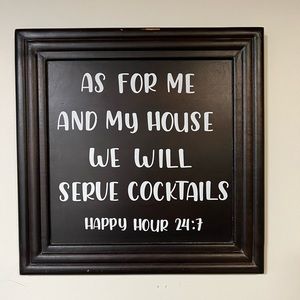“As for me and my house we will serve cocktails 24/7” bar sign